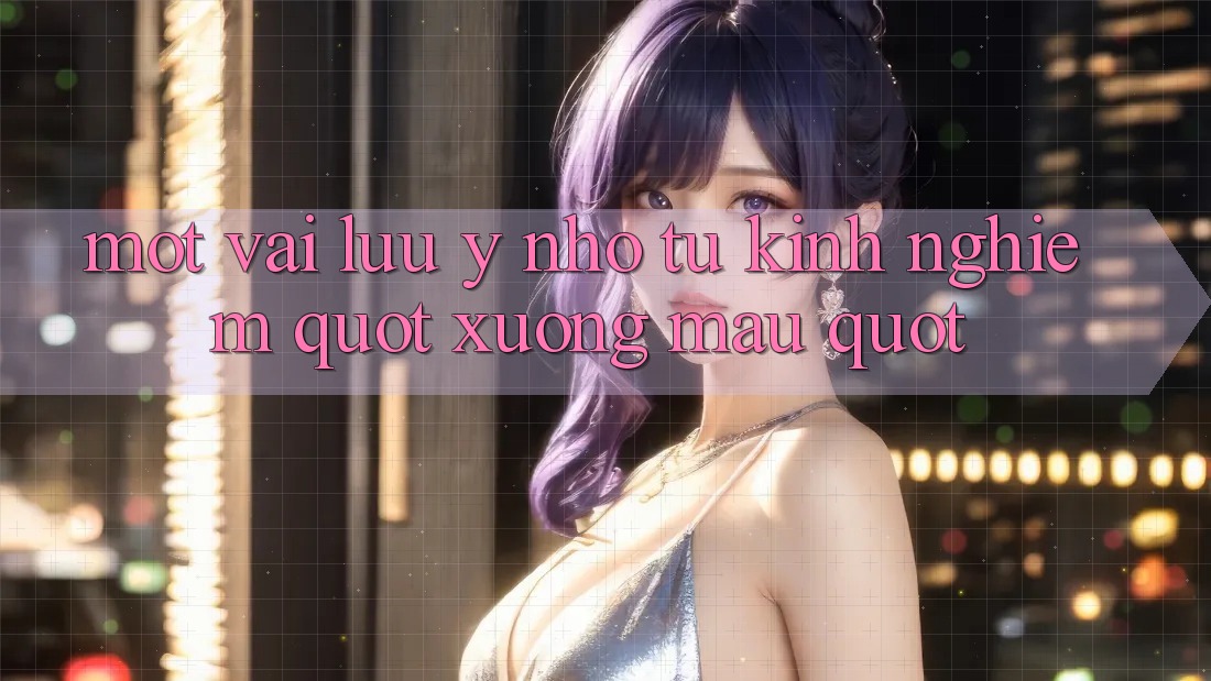 Một vài lưu ý nhỏ từ kinh nghiệm " xương máu"