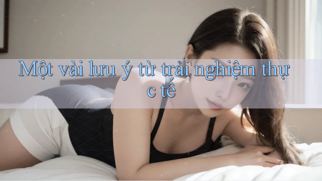 Một vài lưu ý từ trải nghiệm thực tế