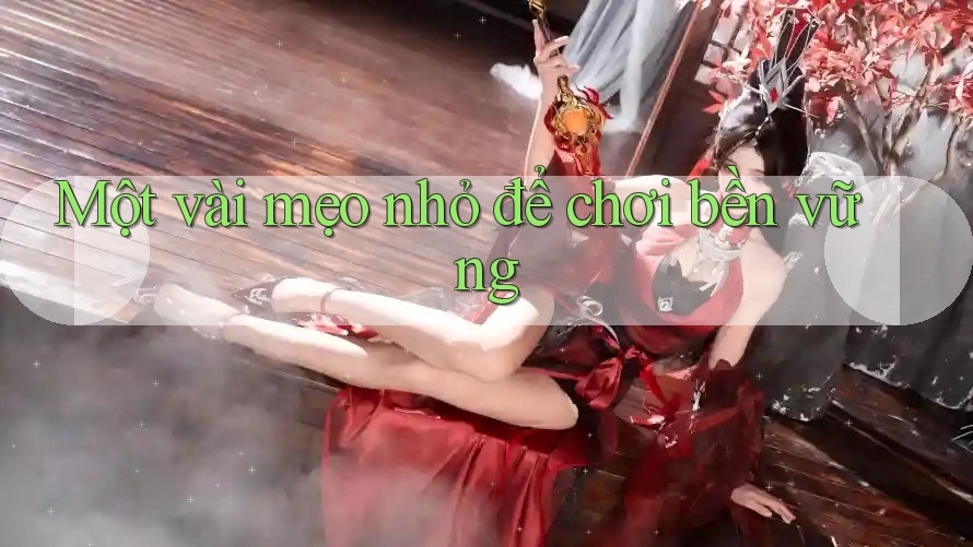 Một vài mẹo nhỏ để chơi bền vững Một vài mẹo nhỏ để chơi bền vững