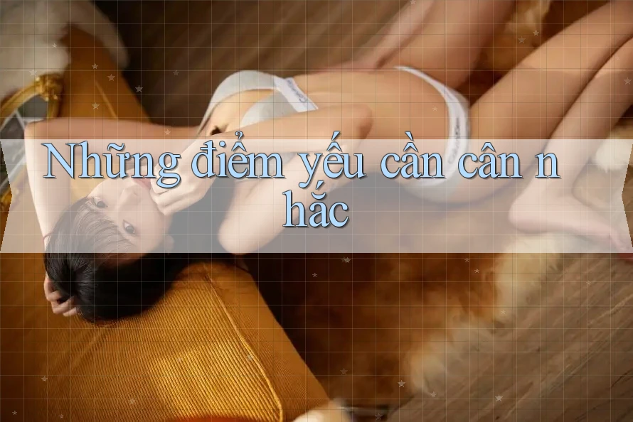 Những điểm yếu cần cân nhắc Những điểm yếu cần cân nhắc