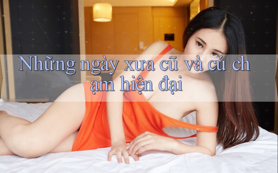 Những ngày xưa cũ và cú chạm hiện đại