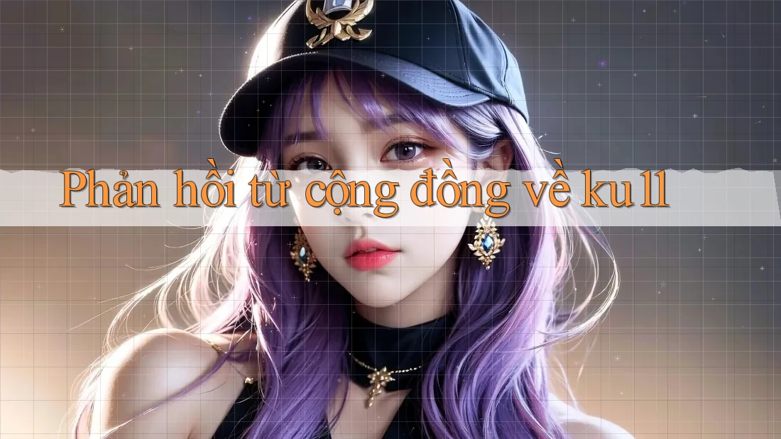Phản hồi từ cộng đồng về ku11
