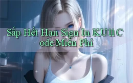 sắp hết hạn sign in ku11 code miễn phí