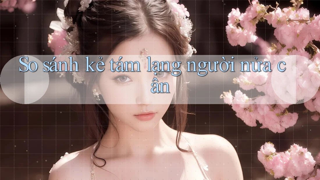 So sánh kẻ tám lạng người nửa cân