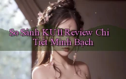 so sánh ku11 review chi tiết minh bạch