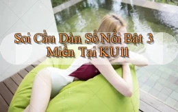 soi cầu dàn số nổi bật 3 miền tại ku11