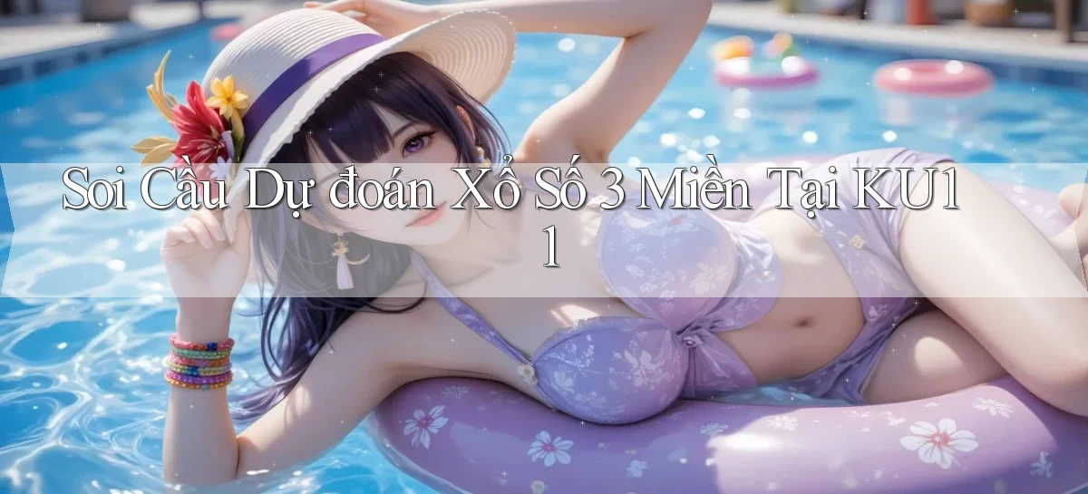 soi cầu dự đoán xổ số 3 miền tại ku11