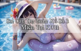 soi cầu dự đoán xổ số 3 miền tại ku11