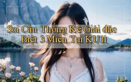 soi cầu thống kê giải đặc biệt 3 miền tại ku11