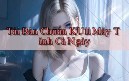 tải bản chuẩn ku11 máy tính cả ngày