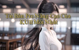 tải bản pro nâng cao của ku11 mới nhất