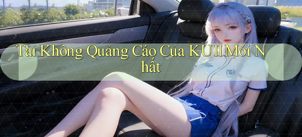 ku11   App Game Online   Tải Xuống An Toàn