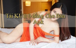 tải ku11 0 đồng cho bản apk