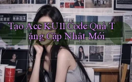 tạo acc ku11 code quà tặng cập nhật mới