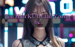 tìm hiểu ku11 clan youtube