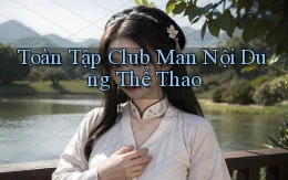 toàn tập club man nội dung thể thao