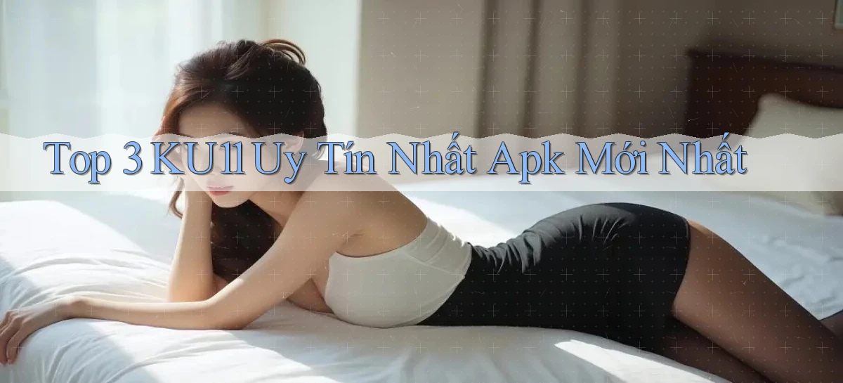 ku11   App Game Online   Tải Xuống An Toàn