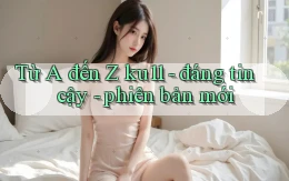 Từ A đến Z ku11   đáng tin cậy   phiên bản mới