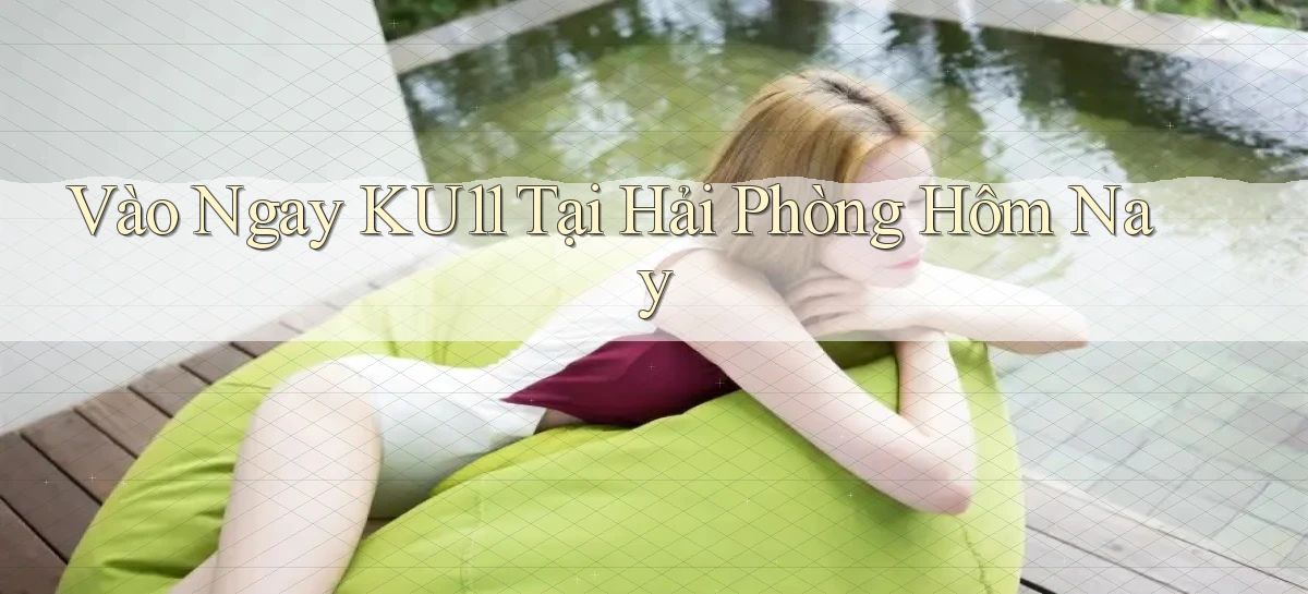 ku11   App Game Online   Tải Xuống An Toàn