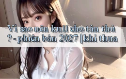 Vì sao nên ku11 cho tân thủ   phiên bản 2027 khi thua